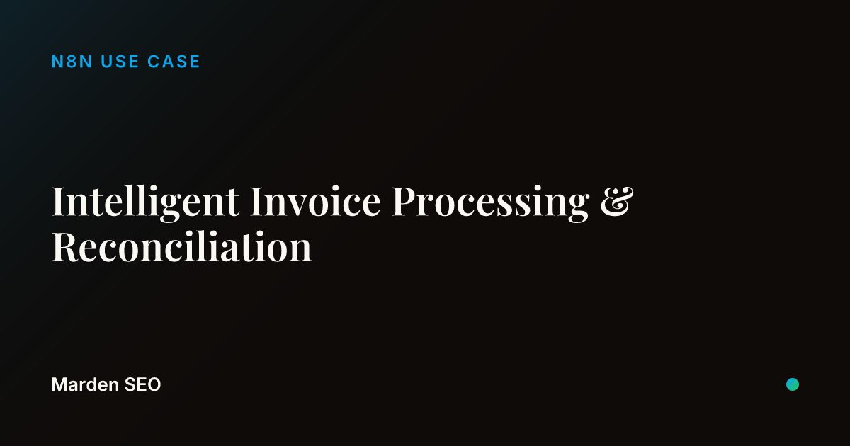 Intelligent Invoice Processing & Reconciliation