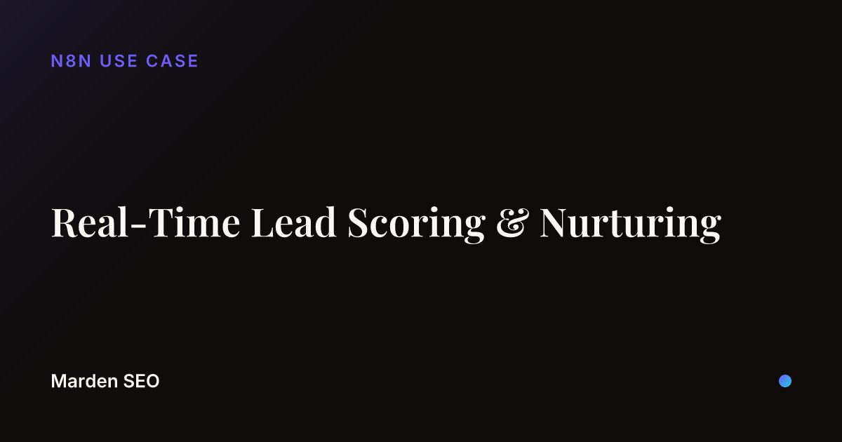Real-Time Lead Scoring & Nurturing