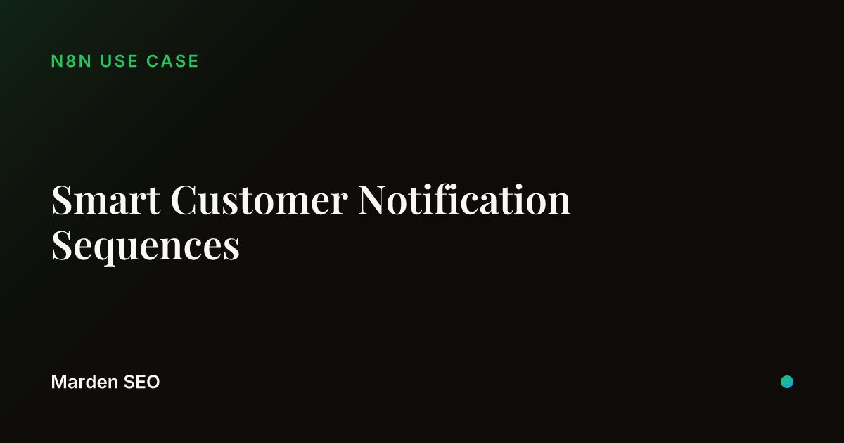 Smart Customer Notification Sequences